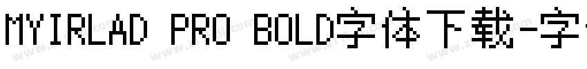 MYIRLAD PRO BOLD字体下载字体转换